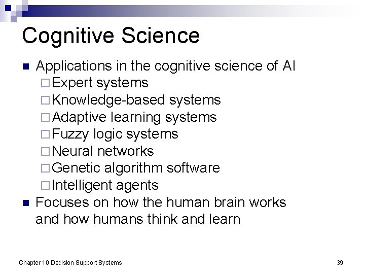 Cognitive Science n n Applications in the cognitive science of AI ¨ Expert systems