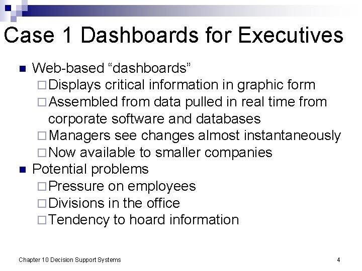 Case 1 Dashboards for Executives n n Web-based “dashboards” ¨ Displays critical information in