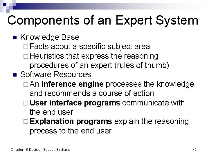 Components of an Expert System n n Knowledge Base ¨ Facts about a specific