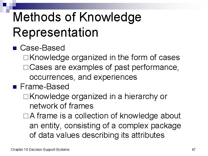 Methods of Knowledge Representation n n Case-Based ¨ Knowledge organized in the form of