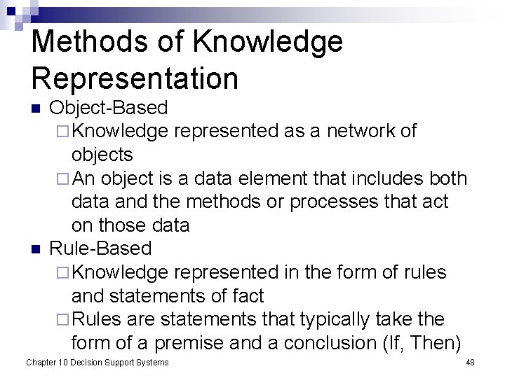 Methods of Knowledge Representation n n Object-Based ¨ Knowledge represented as a network of