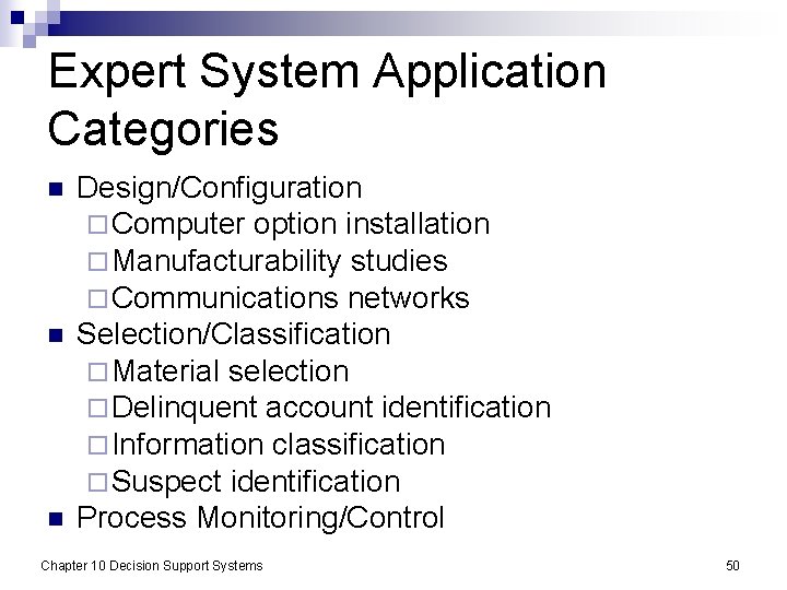 Expert System Application Categories n n n Design/Configuration ¨ Computer option installation ¨ Manufacturability