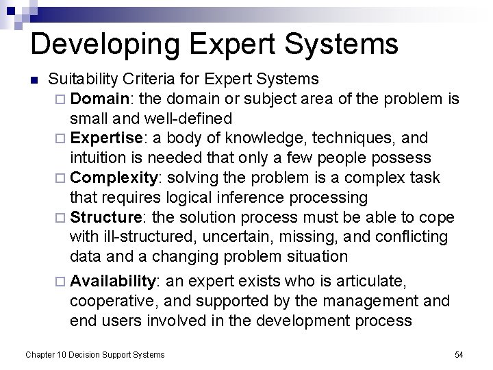 Developing Expert Systems n Suitability Criteria for Expert Systems ¨ Domain: the domain or