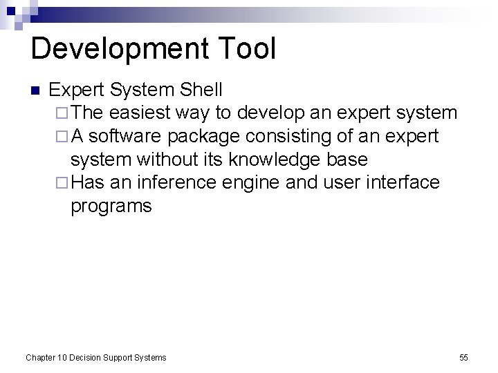 Development Tool n Expert System Shell ¨ The easiest way to develop an expert