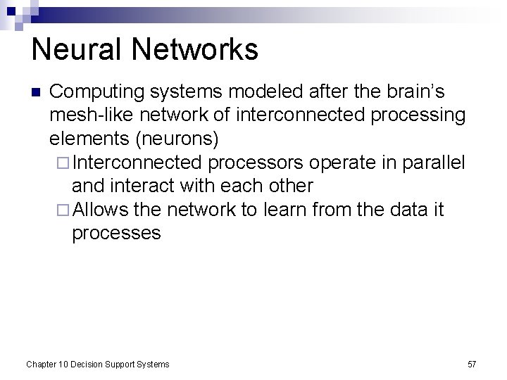 Neural Networks n Computing systems modeled after the brain’s mesh-like network of interconnected processing