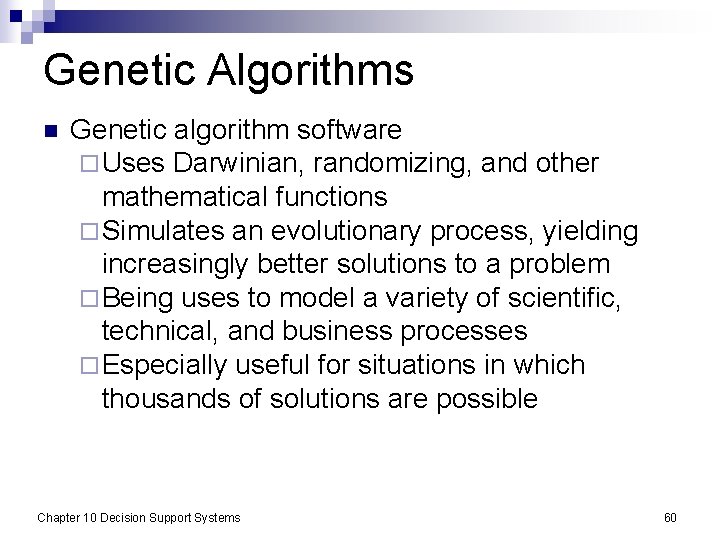 Genetic Algorithms n Genetic algorithm software ¨ Uses Darwinian, randomizing, and other mathematical functions