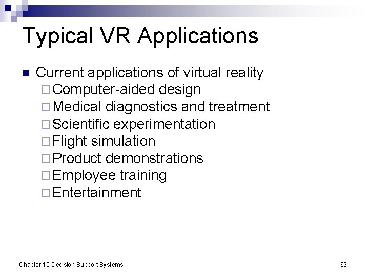 Typical VR Applications n Current applications of virtual reality ¨ Computer-aided design ¨ Medical