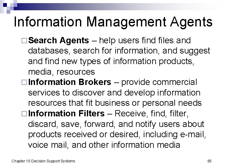 Information Management Agents ¨ Search Agents – help users find files and databases, search