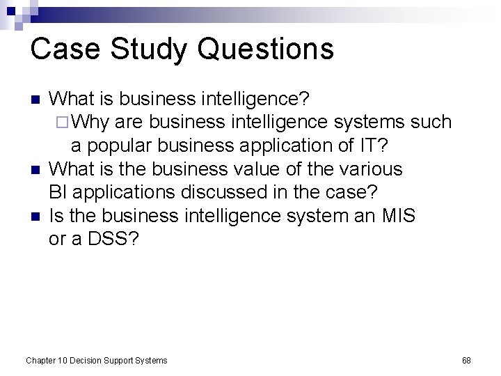 Case Study Questions n n n What is business intelligence? ¨ Why are business