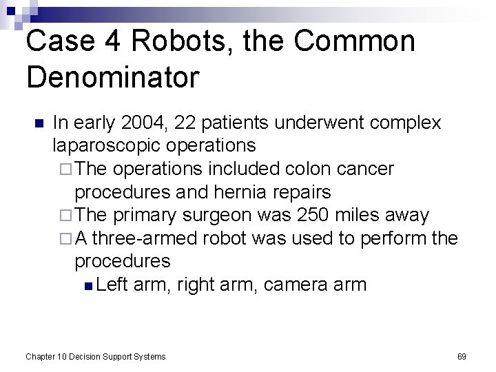 Case 4 Robots, the Common Denominator n In early 2004, 22 patients underwent complex