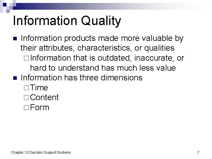 Information Quality n n Information products made more valuable by their attributes, characteristics, or