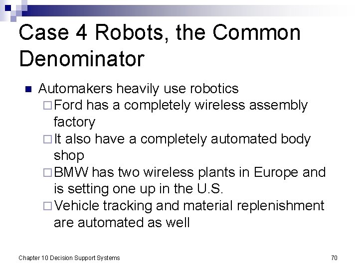 Case 4 Robots, the Common Denominator n Automakers heavily use robotics ¨ Ford has