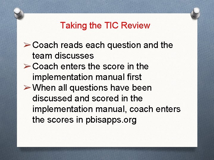 Taking the TIC Review ➢ Coach reads each question and the team discusses ➢