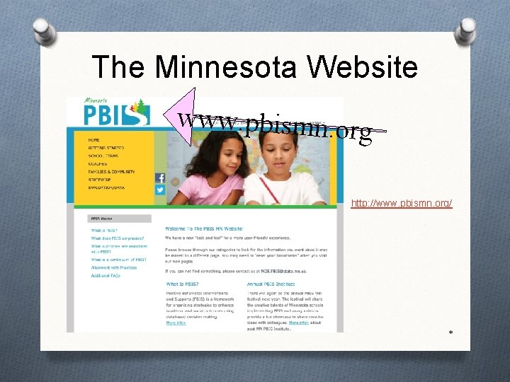 The Minnesota Website www. pbismn. org http: //www. pbismn. org/ * 