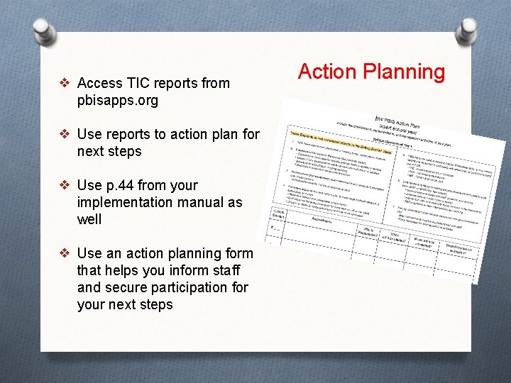 ❖ Access TIC reports from pbisapps. org ❖ Use reports to action plan for