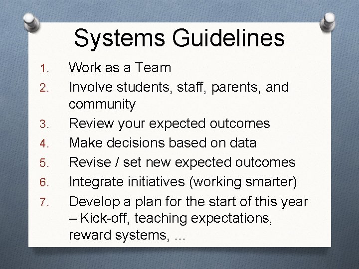 Systems Guidelines 1. 2. 3. 4. 5. 6. 7. Work as a Team Involve