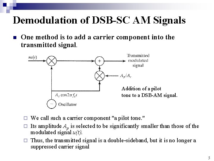 Demodulation of DSB-SC AM Signals n One method is to add a carrier component