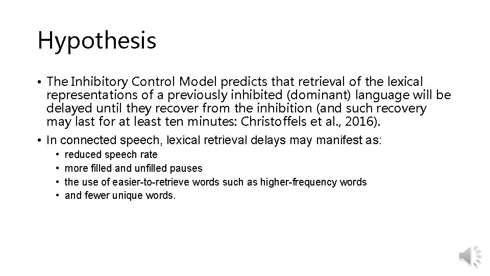 Hypothesis • The Inhibitory Control Model predicts that retrieval of the lexical representations of