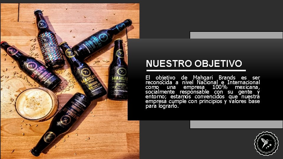 NUESTRO OBJETIVO El objetivo de Mahgari Brands es ser reconocida a nivel Nacional e