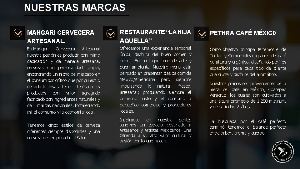 NUESTRAS MARCAS MAHGARI CERVECERA ARTESANAL. RESTAURANTE “LA HIJA AQUELLA” PETHRA CAFÉ MÉXIC 0 En