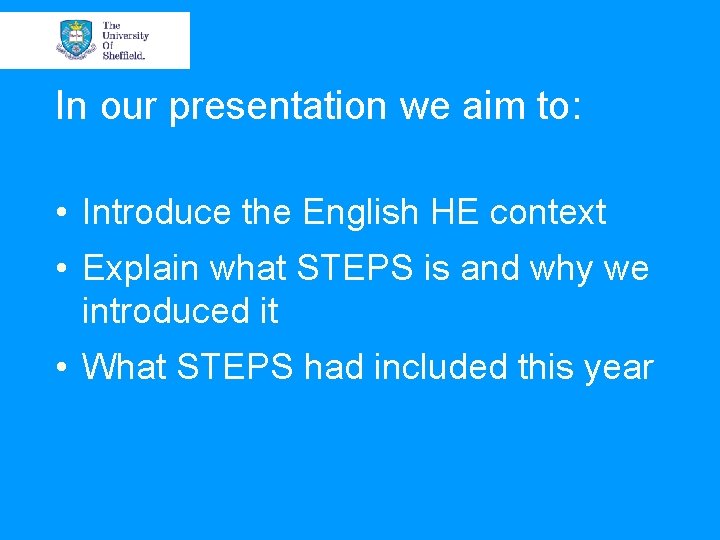 In our presentation we aim to: • Introduce the English HE context • Explain