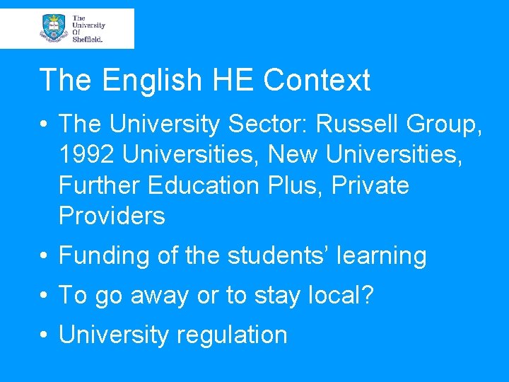 The English HE Context • The University Sector: Russell Group, 1992 Universities, New Universities,