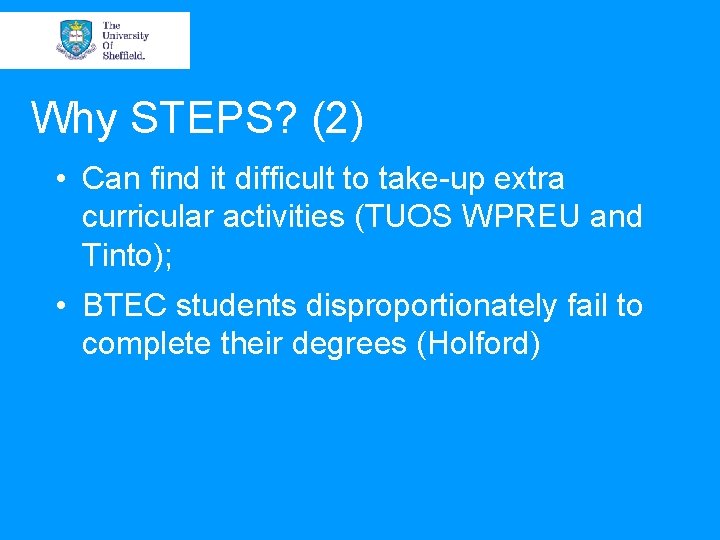 Why STEPS? (2) • Can find it difficult to take-up extra curricular activities (TUOS