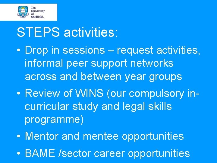 STEPS activities: • Drop in sessions – request activities, informal peer support networks across