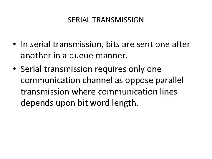 SERIAL TRANSMISSION • In serial transmission, bits are sent one after another in a SERIAL TRANSMISSION • In serial transmission, bits are sent one after another in a