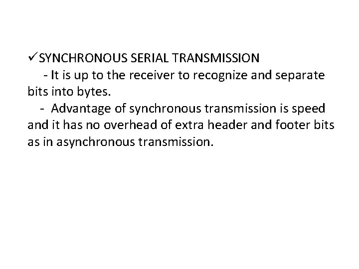 üSYNCHRONOUS SERIAL TRANSMISSION - It is up to the receiver to recognize and separate üSYNCHRONOUS SERIAL TRANSMISSION - It is up to the receiver to recognize and separate