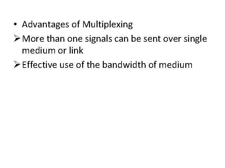 • Advantages of Multiplexing Ø More than one signals can be sent over • Advantages of Multiplexing Ø More than one signals can be sent over