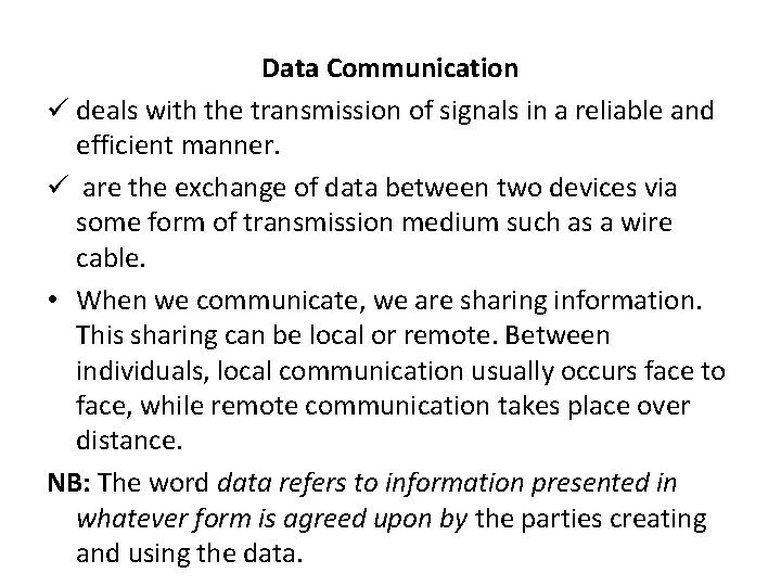 Data Communication ü deals with the transmission of signals in a reliable and efficient Data Communication ü deals with the transmission of signals in a reliable and efficient