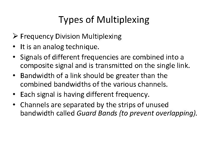 Types of Multiplexing Ø Frequency Division Multiplexing • It is an analog technique. • Types of Multiplexing Ø Frequency Division Multiplexing • It is an analog technique. •