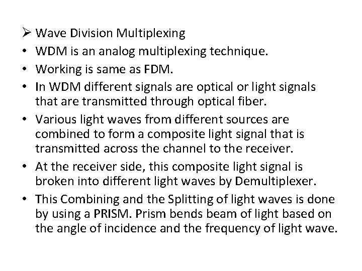 Ø Wave Division Multiplexing • WDM is an analog multiplexing technique. • Working is Ø Wave Division Multiplexing • WDM is an analog multiplexing technique. • Working is