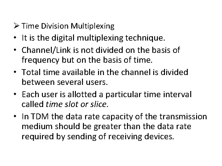 Ø Time Division Multiplexing • It is the digital multiplexing technique. • Channel/Link is Ø Time Division Multiplexing • It is the digital multiplexing technique. • Channel/Link is