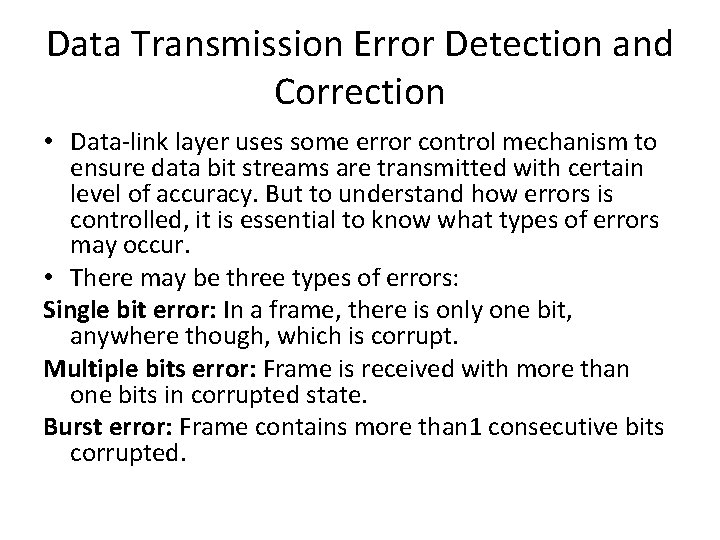 Data Transmission Error Detection and Correction • Data-link layer uses some error control mechanism Data Transmission Error Detection and Correction • Data-link layer uses some error control mechanism
