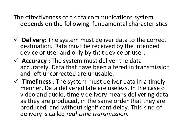 The effectiveness of a data communications system depends on the following fundamental characteristics ü The effectiveness of a data communications system depends on the following fundamental characteristics ü