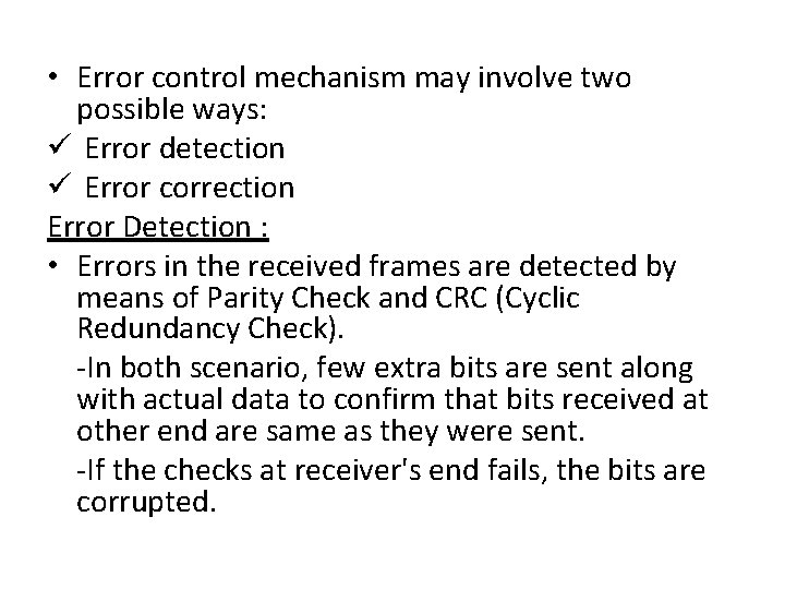 • Error control mechanism may involve two possible ways: ü Error detection ü • Error control mechanism may involve two possible ways: ü Error detection ü