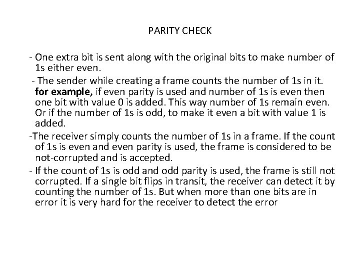PARITY CHECK - One extra bit is sent along with the original bits to PARITY CHECK - One extra bit is sent along with the original bits to