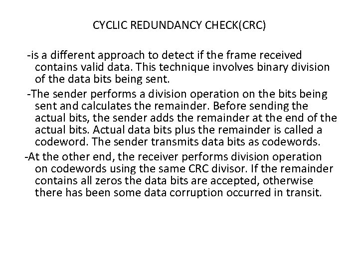 CYCLIC REDUNDANCY CHECK(CRC) -is a different approach to detect if the frame received contains CYCLIC REDUNDANCY CHECK(CRC) -is a different approach to detect if the frame received contains