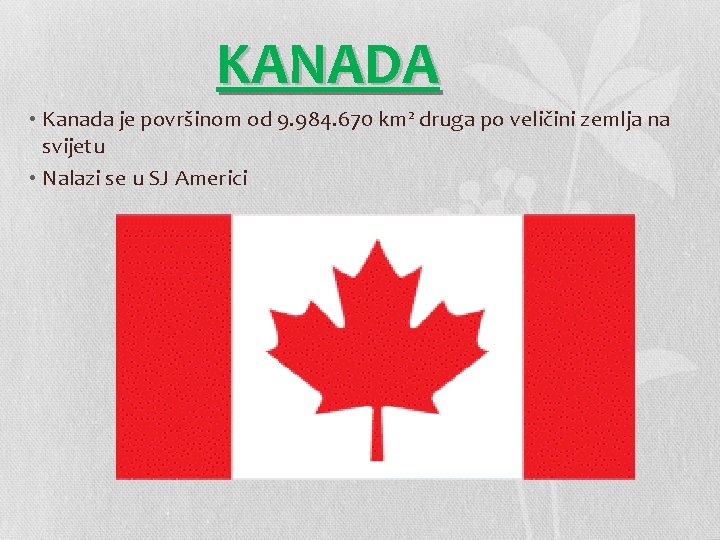 KANADA • Kanada je površinom od 9. 984. 670 km² druga po veličini zemlja