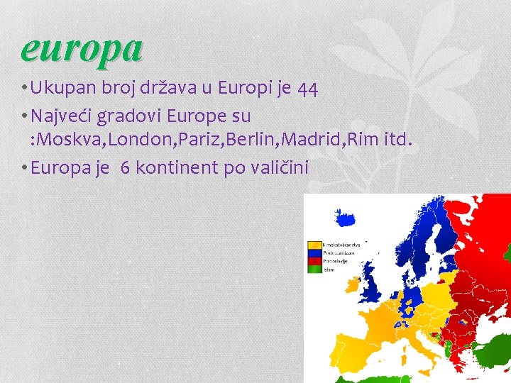 europa • Ukupan broj država u Europi je 44 • Najveći gradovi Europe su