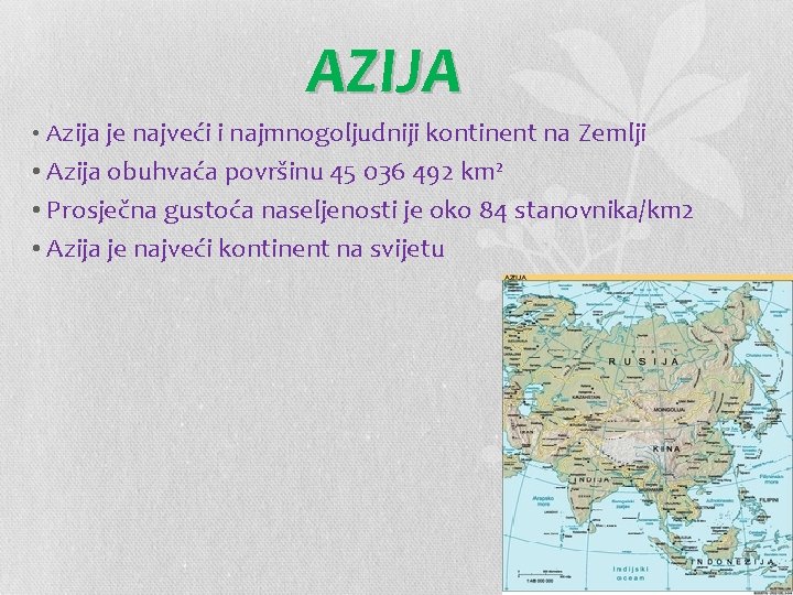 AZIJA • Azija je najveći i najmnogoljudniji kontinent na Zemlji • Azija obuhvaća površinu