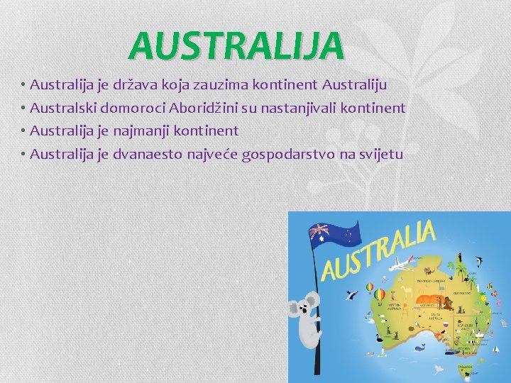 AUSTRALIJA • Australija je država koja zauzima kontinent Australiju • Australski domoroci Aboridžini su