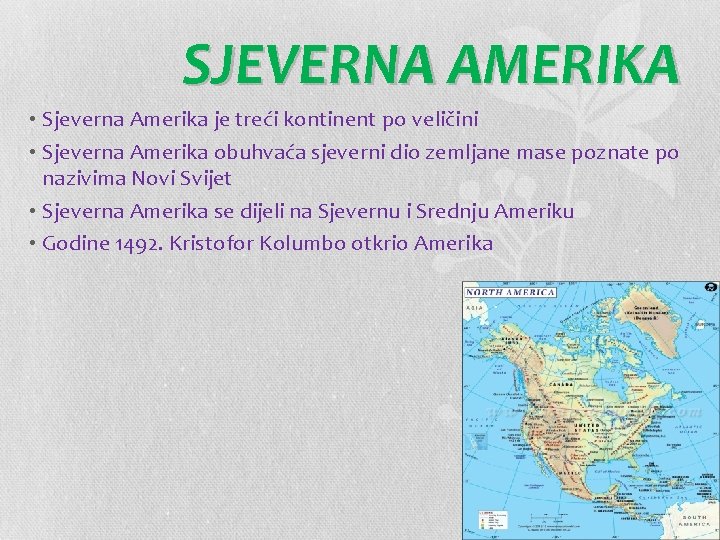 SJEVERNA AMERIKA • Sjeverna Amerika je treći kontinent po veličini • Sjeverna Amerika obuhvaća
