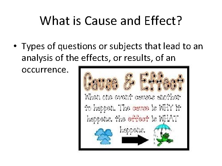 What is Cause and Effect? • Types of questions or subjects that lead to