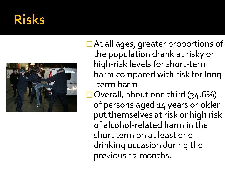 Risks �At all ages, greater proportions of the population drank at risky or high-risk