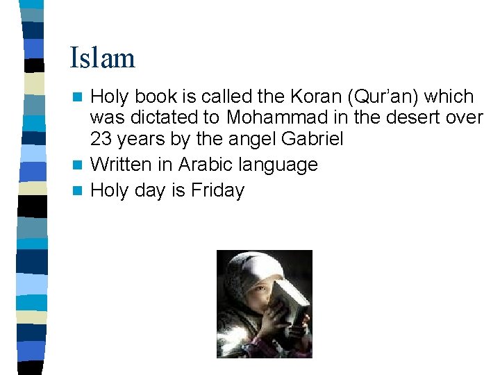 Islam Holy book is called the Koran (Qur’an) which was dictated to Mohammad in