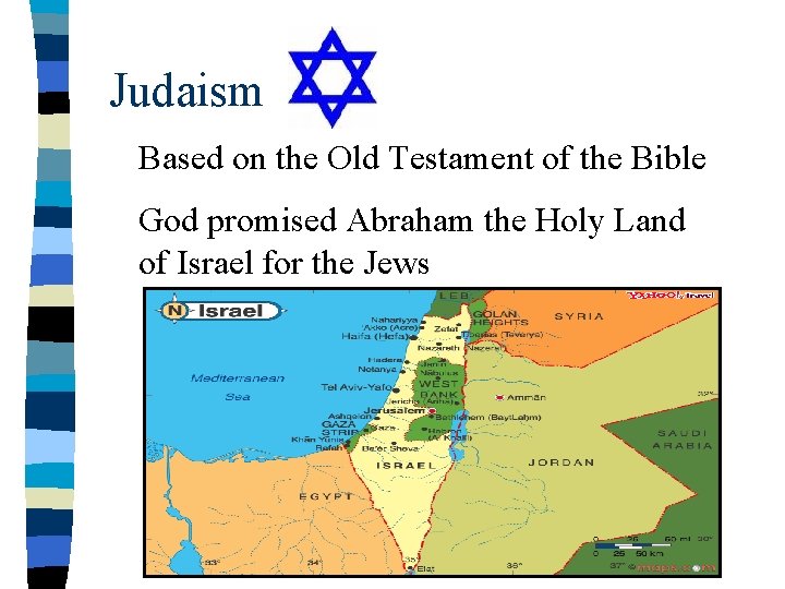 Judaism Based on the Old Testament of the Bible God promised Abraham the Holy