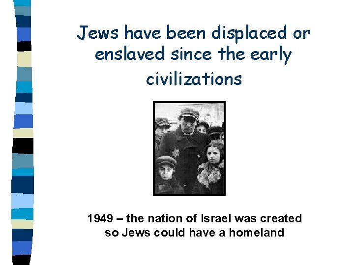 Jews have been displaced or enslaved since the early civilizations 1949 – the nation